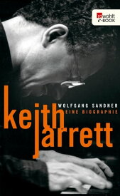 Keith Jarrett Eine Biographie【電子書籍】[ Wolfgang Sandner ]