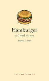 Hamburger A Global History【電子書籍】[ Andrew F. Smith ]