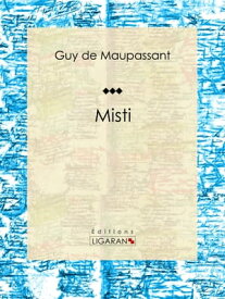 Misti【電子書籍】[ Guy de Maupassant ]