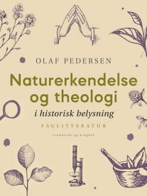 Naturerkendelse og theologi i historisk belysning【電子書籍】[ Olaf Pedersen ]