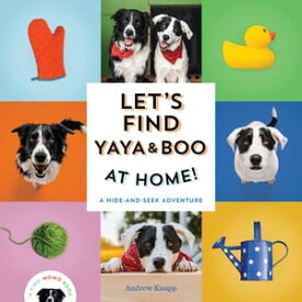 Let's Find Yaya and Boo at Home! A Hide-and-Seek Adventure【電子書籍】[ Andrew Knapp ]