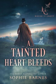 A Tainted Heart Bleeds House of Croft, #2【電子書籍】[ Sophie Barnes ]