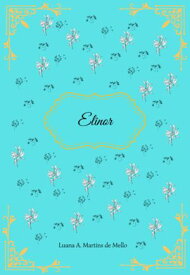 Elinor 【電子書籍】[ Luana A. M. De Mello ]