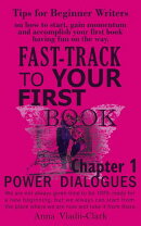 Fast-Track to Your First Book. Tips for Beginner Writers on How to Start, Gain Momentum and Accomplish Your First Book Having Fun on the Way. Chapter 1. Power Dialogues.