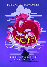 Asoya Book 1, The Scarred Assassin【電子書籍】[ Joseph H. DaVaulia ]