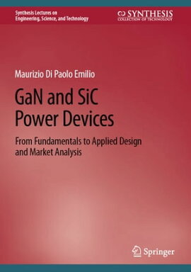 GaN and SiC Power Devices From Fundamentals to Applied Design and Market Analysis