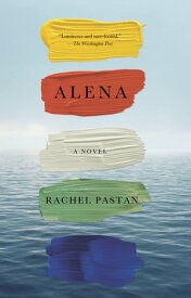 Alena A Novel【電子書籍】[ Rachel Pastan ]