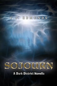 Sojourn A Dark District Novella【電子書籍】[ C.J. Edmunds ]