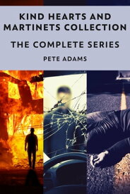 Kind Hearts And Martinets Collection The Complete Series【電子書籍】[ Pete Adams ]