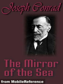 The Mirror Of The Sea (Mobi Classics)【電子書籍】[ Joseph Conrad ]