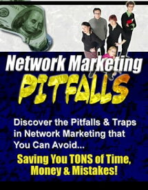 Network Marketing Pitfalls “Discover the Pitfalls & Traps in Network Marketing that You Can Avoid ? Saving You TONS of Time, Money & Mistakes!”【電子書籍】[ Thrivelearning Institute Library ]