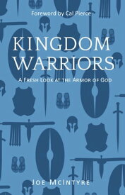 Kingdom Warriors A Fresh Look at the Armor of God【電子書籍】[ Joe McIntyre ]