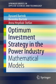 Optimum Investment Strategy in the Power Industry Mathematical Models【電子書籍】[ Ryszard Bartnik ]