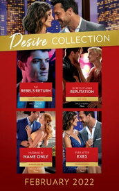 The Desire Collection February 2022: The Rebel's Return (Texas Cattleman's Club: Fathers and Sons) / Secrets of a Bad Reputation / Husband in Name Only / Ever After Exes【電子書籍】[ Nadine Gonzalez ]
