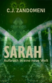 SARAH: Aufbruch in eine neue Welt【電子書籍】[ C.J. Zandomeni ]