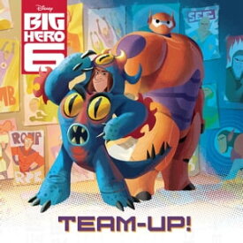 Big Hero Six: Team Up!【電子書籍】[ Disney Books ]