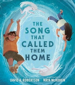 The Song That Called Them Home【電子書籍】[ David A. Robertson ]