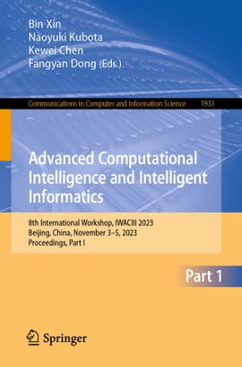 Advanced Computational Intelligence and Intelligent Informatics 8th International Workshop, IWACIII 2023, Beijing, China, November 3?5, 2023, Proceedings, Part I