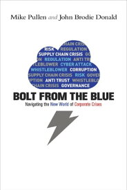 Bolt from the Blue Navigating the New World of Corporate Crises【電子書籍】[ Mike Pullen ]
