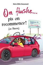 On flushe... pis on recommence ! (en th?orie)【電子書籍】[ Marie-Millie Dessureault ]