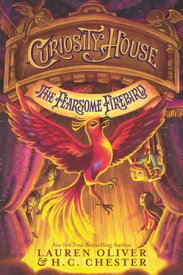 Curiosity House: The Fearsome Firebird【電子書籍】[ Lauren Oliver ]