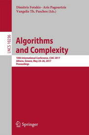 Algorithms and Complexity 10th International Conference, CIAC 2017, Athens, Greece, May 24-26, 2017, Proceedings【電子書籍】