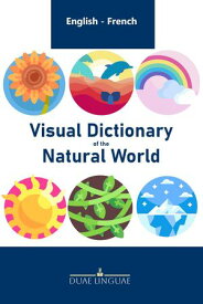Visual Dictionary of the Natural World English - French Visual Dictionaries, #5【電子書籍】[ Duae Linguae ]