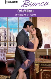 La verdad de sus caricias【電子書籍】[ Cathy Williams ]