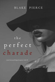 The Perfect Charade (A Jessie Hunt Psychological Suspense ThrillerーBook Forty-Four)【電子書籍】[ Blake Pierce ]