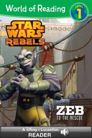 World of Reading Star Wars Rebels: Zeb to the Rescue A Disney Lucasfilm Read-Along (Level 1)【電子書籍】[ Lucasfilm Press ]