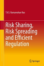 Risk Sharing, Risk Spreading and Efficient Regulation【電子書籍】[ T.V.S. Ramamohan Rao ]