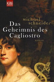 Das Geheimnis des Cagliostro Roman【電子書籍】[ Michael Schneider ]