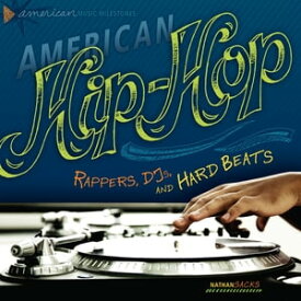 American Hip-Hop Rappers, DJs, and Hard Beats【電子書籍】[ Nathan Sacks ]