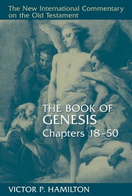 The Book of Genesis, Chapters 18-50【電子書籍】[ Victor P. Hamilton ]