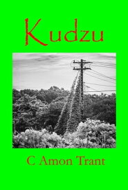 Kudzu【電子書籍】[ C Amon Trant ]