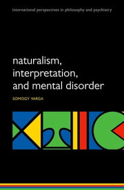 Naturalism, interpretation, and mental disorder【電子書籍】[ Somogy Varga ]