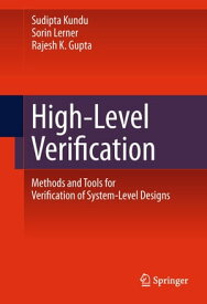 High-Level Verification Methods and Tools for Verification of System-Level Designs【電子書籍】[ Sudipta Kundu ]
