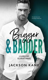 Bigger and Badder A Caldwell Hope Billionaire Romance【電子書籍】[ JACKSON KANE ]