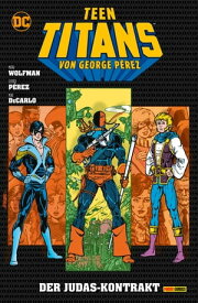 Teen Titans von George Perez - Bd. 7: Das Judas-Kontrakt【電子書籍】[ Marv Wolfman ]