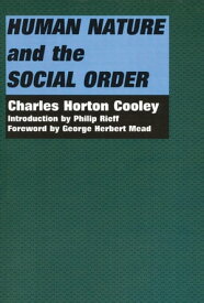 Human Nature and the Social Order【電子書籍】[ Charles Horton Cooley ]