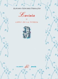 Lavinia o libro de la pureza【電子書籍】[ Alfonso S?nchez Ferraj?n ]