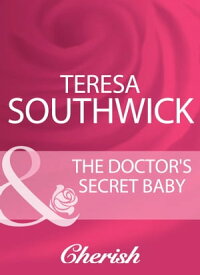 The Doctor's Secret Baby (Mills & Boon Cherish)【電子書籍】[ Teresa Southwick ]