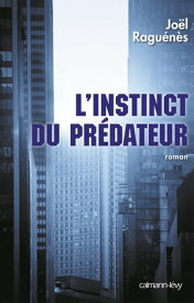 L'Instinct du pr?dateur【電子書籍】[ Jo?l Ragu?n?s ]