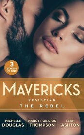 Mavericks: Resisting The Rebel: The Rebel and the Heiress (The Wild Ones) / Falling for Fortune / Why Resist a Rebel?【電子書籍】[ Michelle Douglas ]