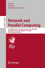 Network and Parallel Computing 17th IFIP WG 10.3 International Conference, NPC 2020, Zhengzhou, China, September 28?30, 2020, Revised Selected Papers【電子書籍】