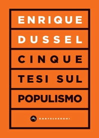 Cinque tesi sul populismo【電子書籍】[ Enrique Dussel ]