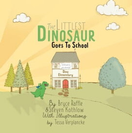 The Littlest Dinosaur Goes To School The Littlest Dinosaur, #3【電子書籍】[ Bryce Raffle ]