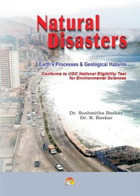 Natural Disasters - An informative book for students preparing for competitive examinations【電子書籍】[ DR.SUSHMITA BASKAR, DR. R. BASKAR ]