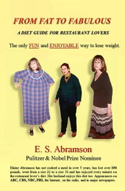 From Fat to Fabulous: A Diet Guide for Restaurant Lovers【電子書籍】[ E.S. Abramson ]