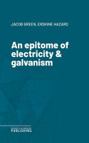 An epitome of electricity & galvanism